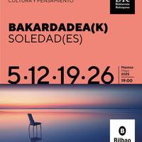 Kultura eta pentsamendua: BAKARDADEA(K) (II) Bidebarrieta Kulturgunean