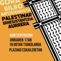 Kontzentrazioa: Gora Bilbo antisionista. palestinar erresistentzia aurrera!