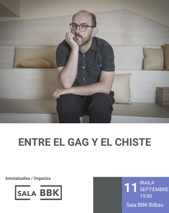 ENTRE EL GAG Y EL CHISTE ekitaldia BBK Aretoan