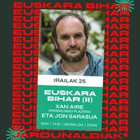 BIRA: Xan Aire eta Jon Sarasua "EUSKARA BIHAR (II)"