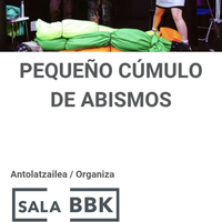 PEQUEÑO CÚMULO DE ABISMOS antzezlana BBK aretoan