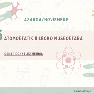Euskara eta zientziak: ATOMOETATIK BILBOKO MUSEOTARA hitzaldia Foru Liburutegian