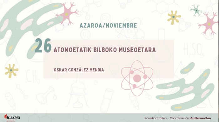 Euskara eta zientziak: ATOMOETATIK BILBOKO MUSEOTARA hitzaldia Foru Liburutegian